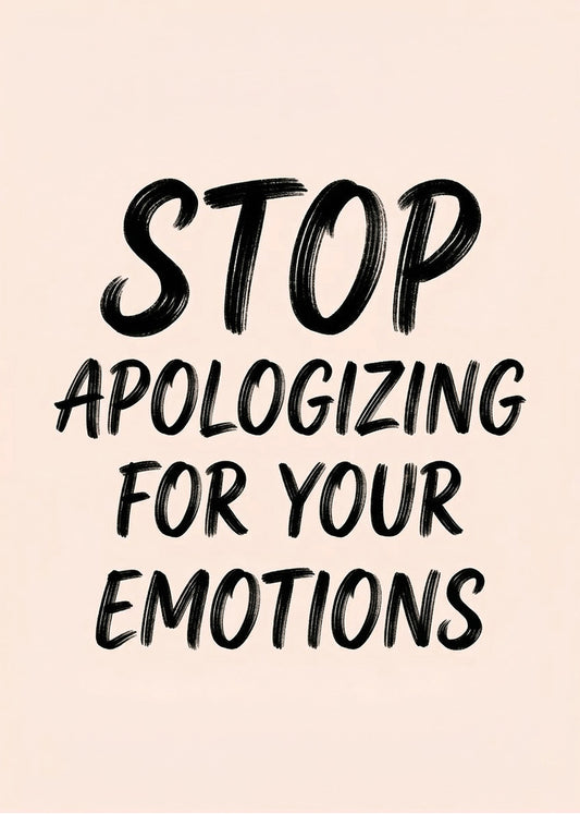 Cuadro Stop apologizing for your emotions