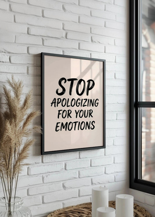 Cuadro Stop apologizing for your emotions