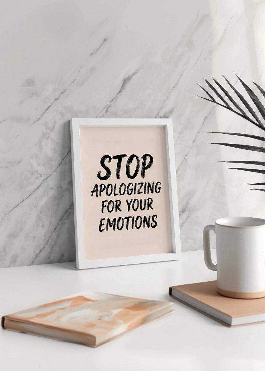 Cuadro Stop apologizing for your emotions